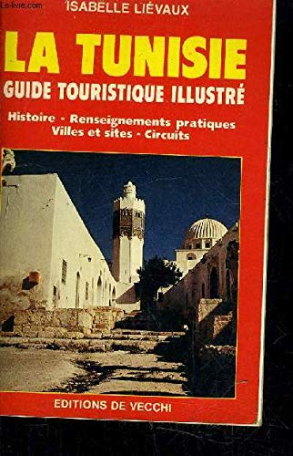Couverture de La Tunisie : guide touristique illustré