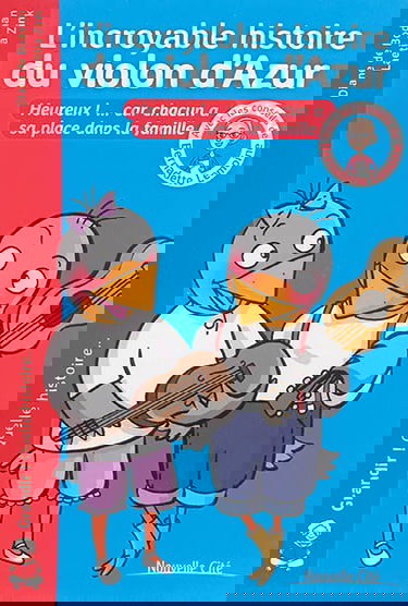 L'incroyable histoire du violon d'Azur : heureux !... car chacun a sa place dans la famille