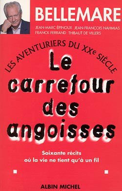 Les aventuriers du XXe siècle. Vol. 1. Carrefour des angoisses : soixante récits où la vie ne tient qu'à un fil