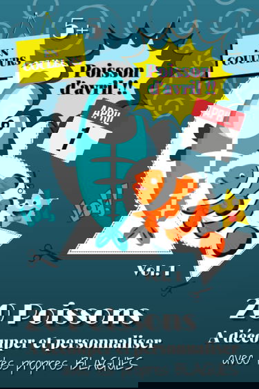 Poisson d'Avril !!: 20 Magnifiques Poissons en Couleurs personnalisables | A Découper et Coller sur tous les Dos et Partout | Pour un 1er Avril Drôle ... enfants et grands à partir de 5 ans | Vol. 1