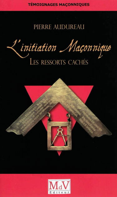 L'initiation maçonnique : les ressorts cachés