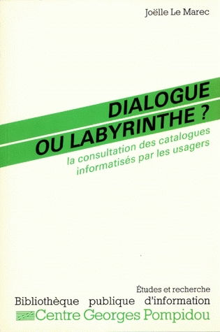 Dialogue ou labyrinthe ? : la consultation des catalogues informatisés par les usagers