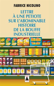Lettre à une petiote sur l'abominable histoire de la bouffe industrielle : essai