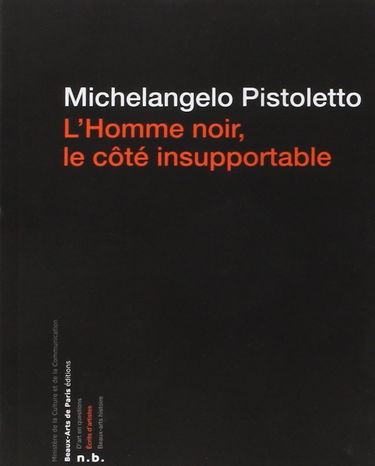 L'HOMME NOIR, LE COTE INSUPPORTABLE-MICHELANGELO PISTOLETTO