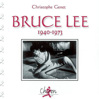 Bruce Lee : 1940-1973