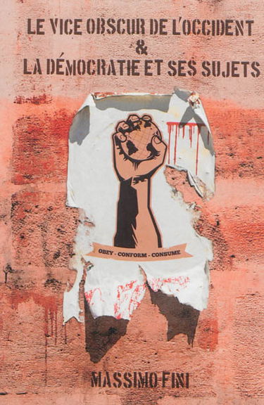 Le vice obscur de l'Occident : manifeste de l'antimodernité. La démocratie et ses sujets