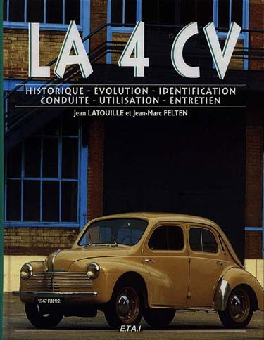 Le guide de la 4 CV : historique, évolution, identification, conduite, utilisation, entretien