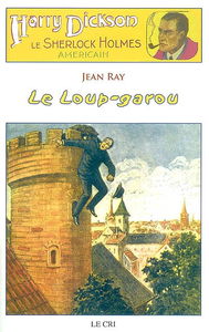 Harry Dickson : le Sherlock Holmes américain. Vol. 11. Le loup-garou *** Le problème Blessington : roman