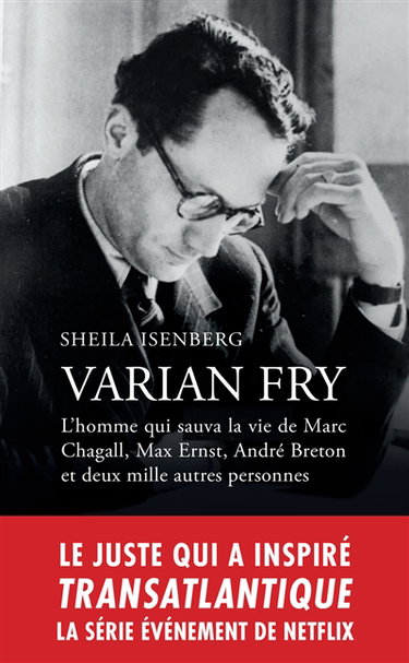 Couverture de Varian Fry : l'homme qui sauva la vie de Marc Chagall, Max Ernst, André Breton et deux mille autres personnes : biographie