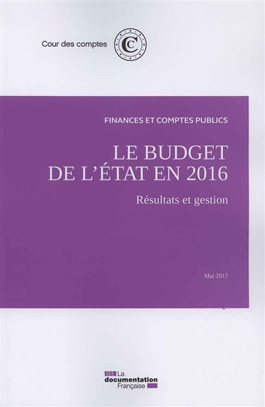 Le budget de l'Etat en 2016 : résultats et gestion, mai 2017