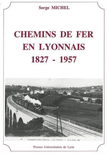 Chemins de fer en Lyonnais : 1827-1957