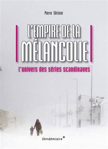 L'empire de la mélancolie : l'univers des séries scandinaves