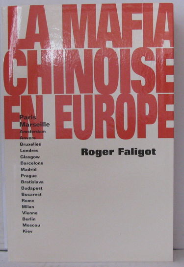 La mafia chinoise en Europe : Paris, Marseille, Amsterdam, Anvers, Bruxelles