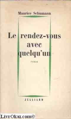 Couverture de Maurice Schumann. Le Rendez-vous avec quelqu'un