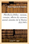 Couverture de Pléville-Le-Pelley : mousse, corsaire, officier de vaisseau, amiral, ministre de la Marine : 1726-1805