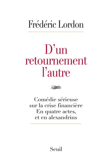 D'un retournement l'autre : comédie sérieuse sur la crise financière : en quatre actes, et en alexandrins