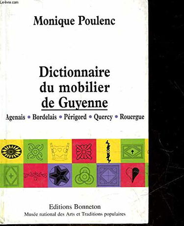 Dictionnaire du mobilier de Guyenne : Agenais, Bordelais, Périgord, Quercy, Rouergue