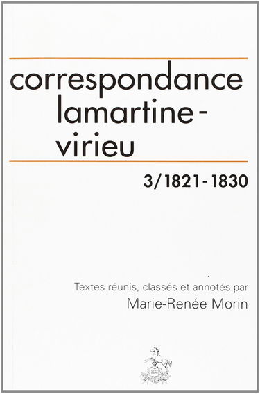 Correspondance Lamartine-Virieu (1808-1841). Vol. 3