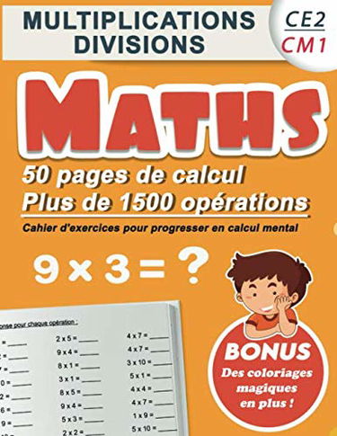 Multiplications divisions CE2 CM1 : Maths | 50 pages de calculs, plus de 1500 opérations | Cahier d'exercices pour progresser en calcul mental BONUS ... pour réviser et s'améliorer en mathématiques