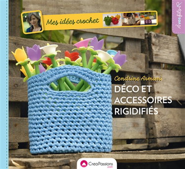 Mes idées crochet : déco et accessoires rigidifiés