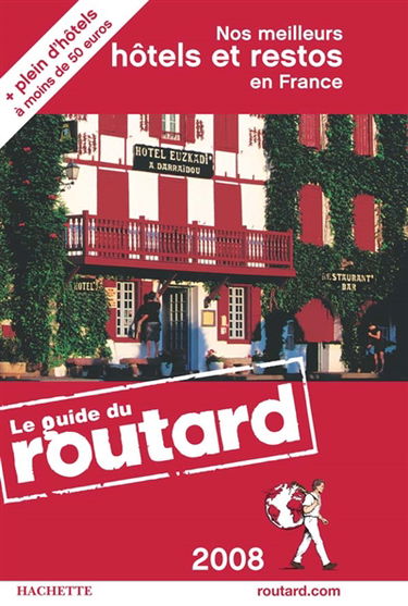 Nos meilleurs hôtels et restos en France : 2008