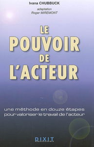 Le pouvoir de l'acteur : une méthode en douze étapes pour valoriser le travail de l'acteur