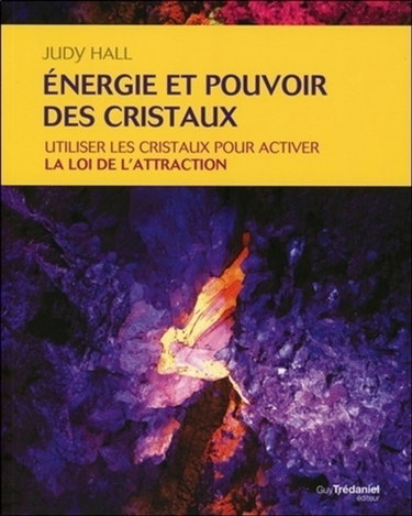 Couverture de Energie et pouvoir des cristaux : utiliser les cristaux pour activer la loi de l'attraction par Judy Hall