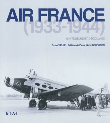 Air France. 1933-1944 : un turbulent décollage