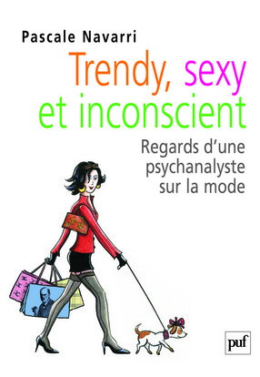 Trendy, sexy et inconscient : regards d'une psychanalyste sur la mode