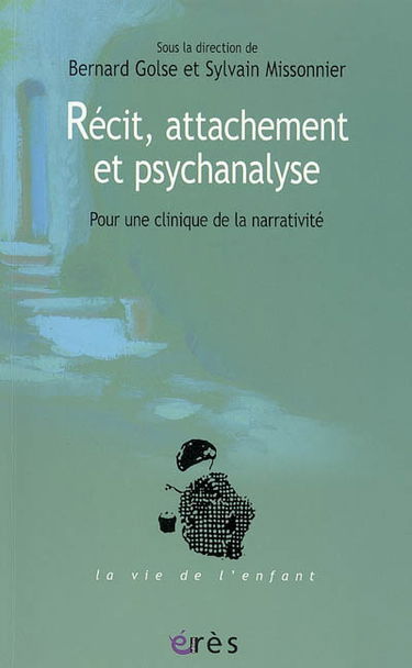 Récit, attachement et psychanalyse : pour une clinique de la narrativité
