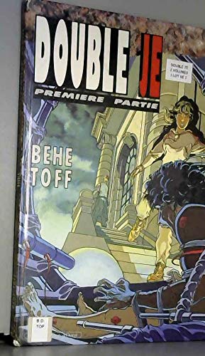 Double je. Vol. 1. Première partie