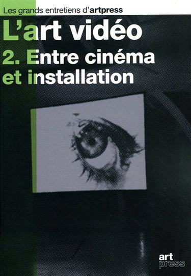 Couverture de L'art vidéo. Vol. 2. Entre cinéma et installation