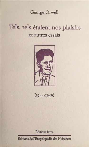 Tels, tels étaient nos plaisirs : et autres essais (1944-1949)