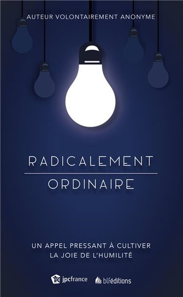 Couverture de Radicalement ordinaire : un appel pressant à cultiver la joie de l'humilité