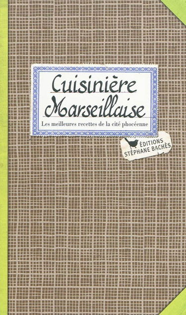 Cuisine marseillaise : les meilleures recettes de la cité phocéenne