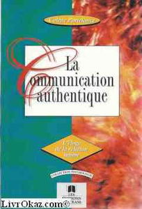 La communication authentique: L'éloge de la relation intime