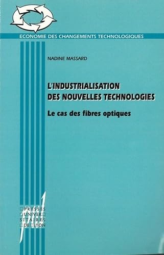 L'Industrialisation des nouvelles technologies : le cas des fibres optiques