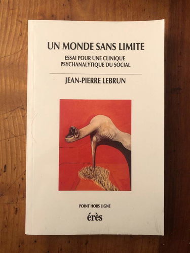 Un monde sans limite : essai pour une clinique psychanalytique du social