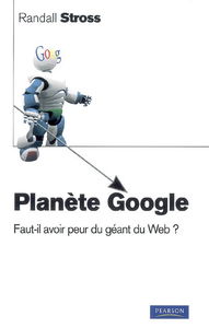 Planète Google : faut-il avoir peur du géant du Web ?