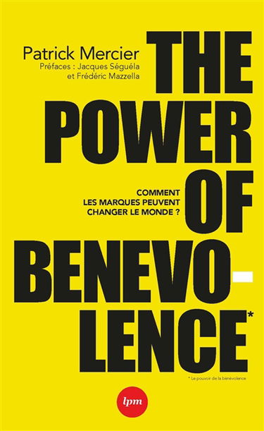 The power of benevolence : comment les marques peuvent changer le monde ?