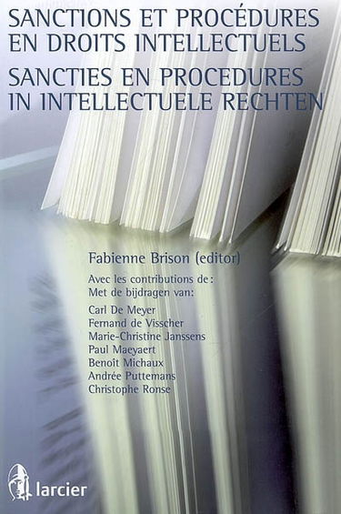 Sanctions et procédures en droits intellectuels. Sancties en procedures in intellectuele rechten