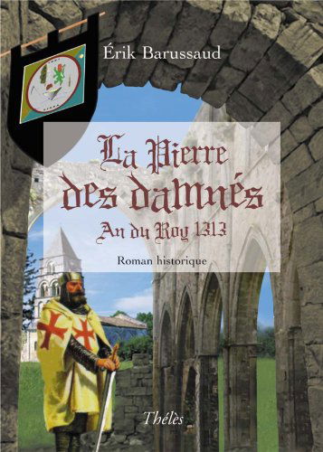 La Pierre des Damnés (An du Roy 1313)