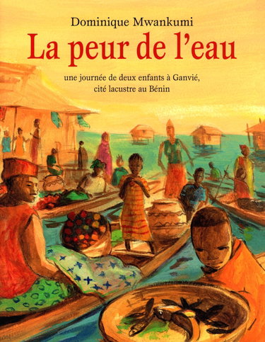 Couverture de La peur de l'eau, une journée de deux enfants à Ganvié, cité lacustre au Bénin