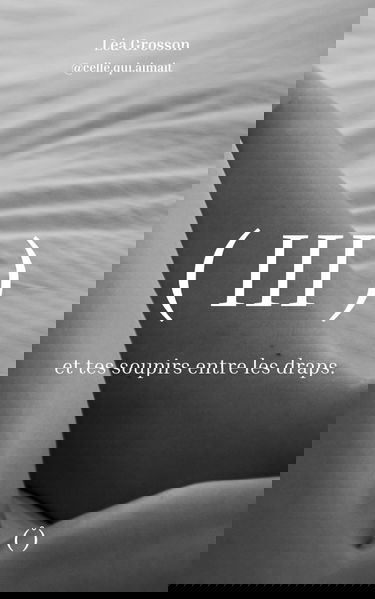 et tes soupirs entre les draps.: Tome III