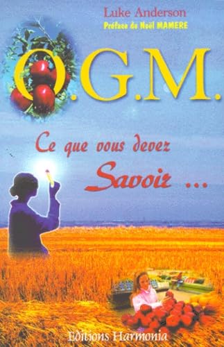 O.G.M. ce que vous devez savoir