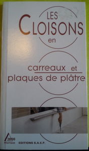 Les cloisons en carreaux de plâtre et en plaques de plâtre : connaître les types et caractéristiques des matériaux, apprendre leurs mises en oeuvre