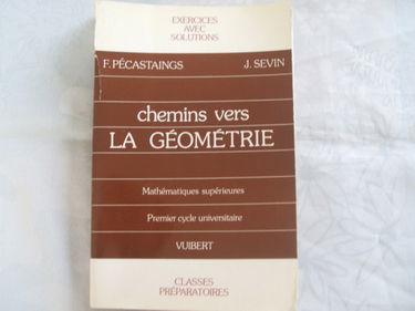 Chemins vers la géométrie : exercices avec solutions et rappels de cours pour les classes préparatoires et le 1er cycle universitaire