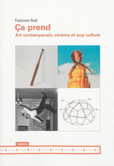 Ca prend : art contemporain, cinéma et pop culture
