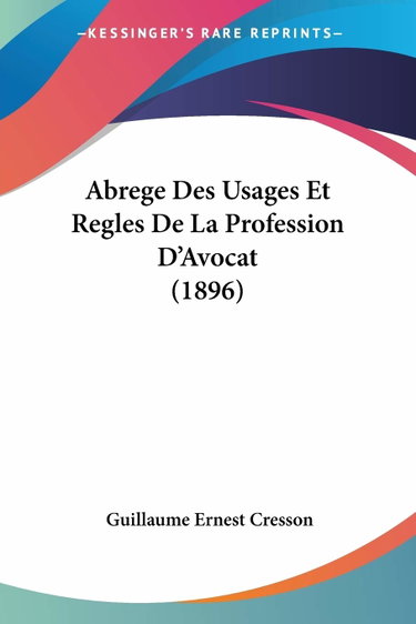 Couverture de Abrege Des Usages Et Regles De La Profession D'avocat
