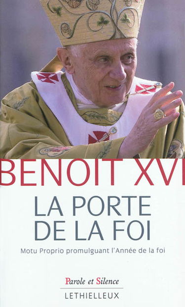 La porte de la foi : lettre apostolique en forme de Motu Proprio par laquelle est promulguée l'année de la foi